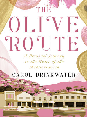 cover image of The Olive Route: A Personal Journey to the Heart of the Mediterranean